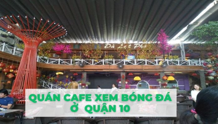 Những Quán Cà Phê Bóng Đá Tốt Nhất TP.HCM 2024