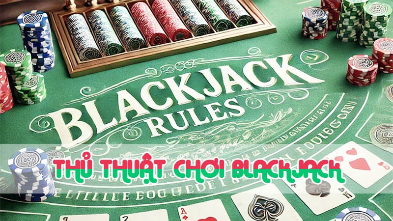 Mẹo chơi Blackjack | Tăng cơ hội chiến thắng cho người chơi - wi88